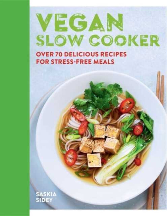 Vegan Slow Cooker  Over 70 delicious recipes for stressfree meals