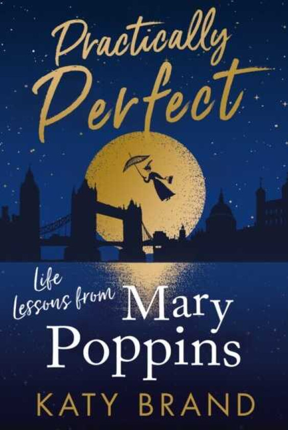 Practically Perfect Life Lessons from Mary Poppins