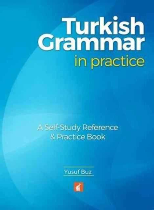 Turkish Grammar in Practice A selfstudy reference & practice book