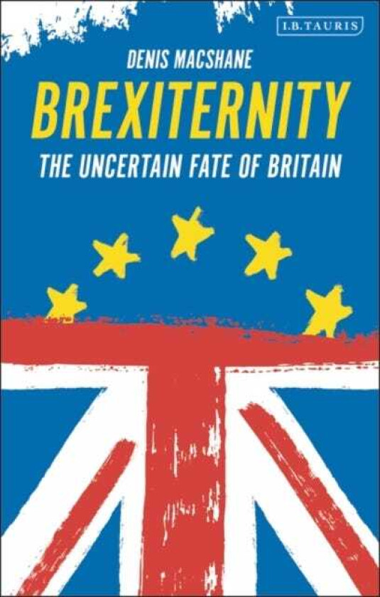 Brexiternity The Uncertain Fate of Britain