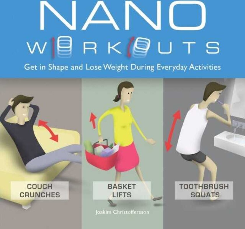 Nano Workouts Get in Shape and Lose Weight During Everyday Activities