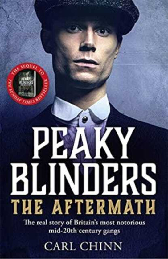 Peaky Blinders: The Aftermath: The real story behind the next generation of British gangsters As seen on BBC's The Real Peaky Blinders