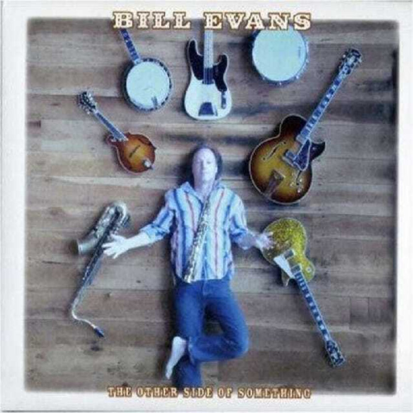 Bill Evans (Saksofon) The Other Side Of Something CD