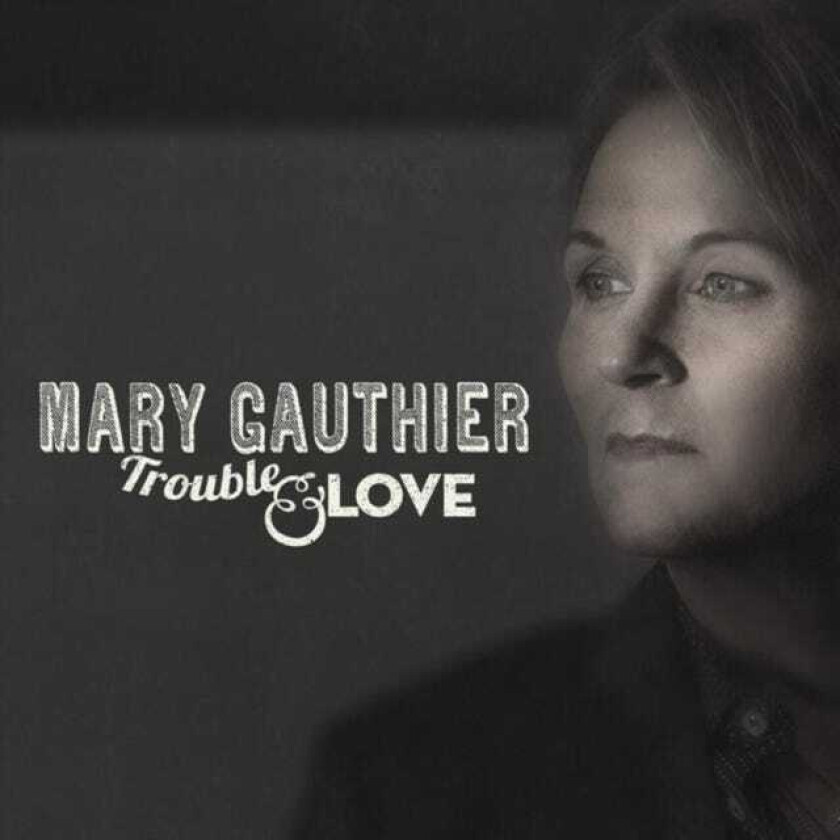 Mary Gauthier  Trouble & Love  CD