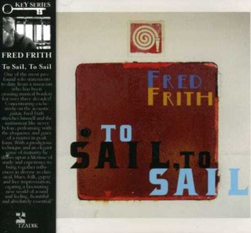 Fred Frith To Sail, To Sail CD