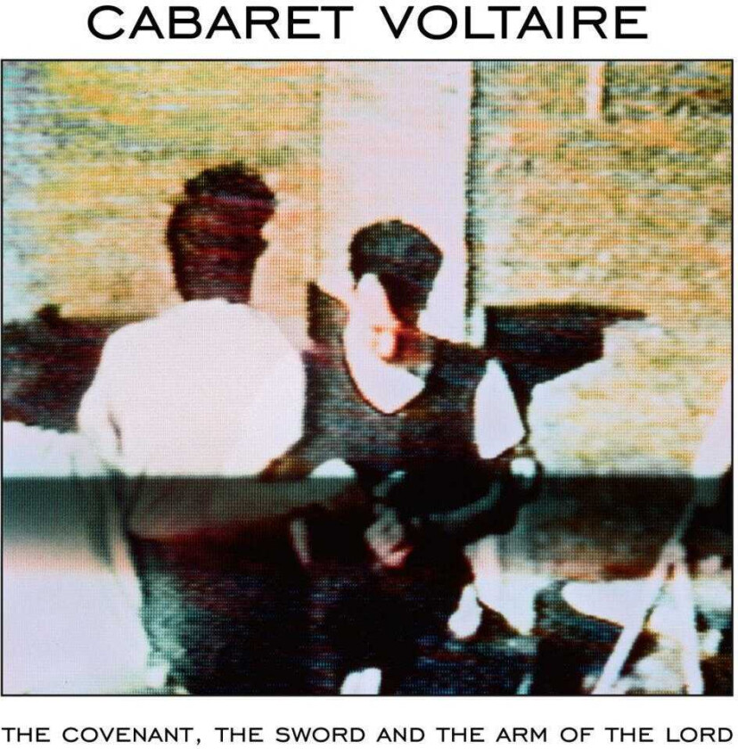 Cabaret Voltaire The Covenant, The Sword And The Arm Of The Lord CD