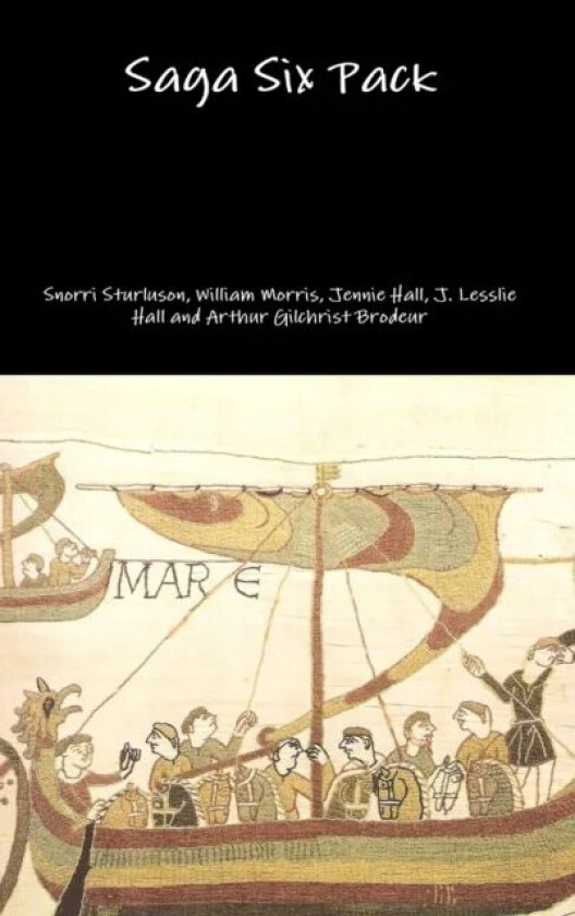 Saga Six Pack av Snorri Sturluson, William Morris, Jennie Hall, J. Lesslie Hall, Arthur Gilchrist Brodeur