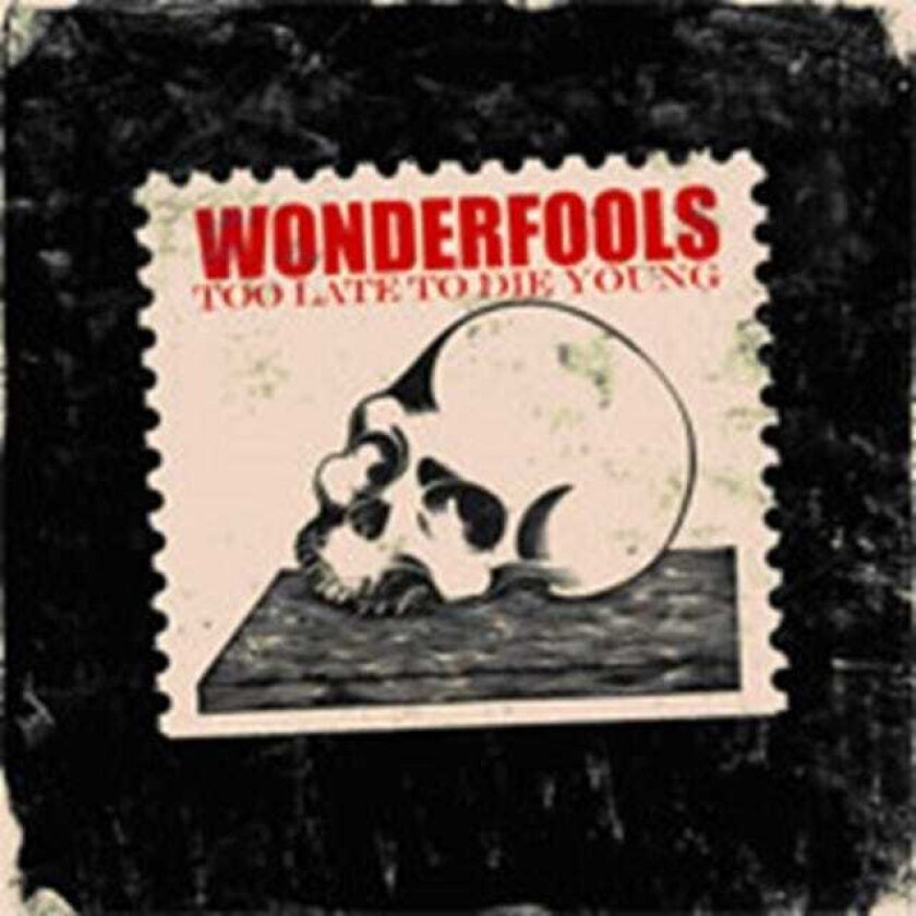 Wonderfools Too Late To Die Young CD