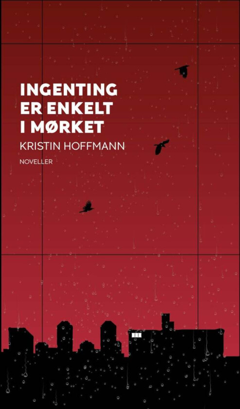 Ingenting er enkelt i mørket av Kristin Hoffmann