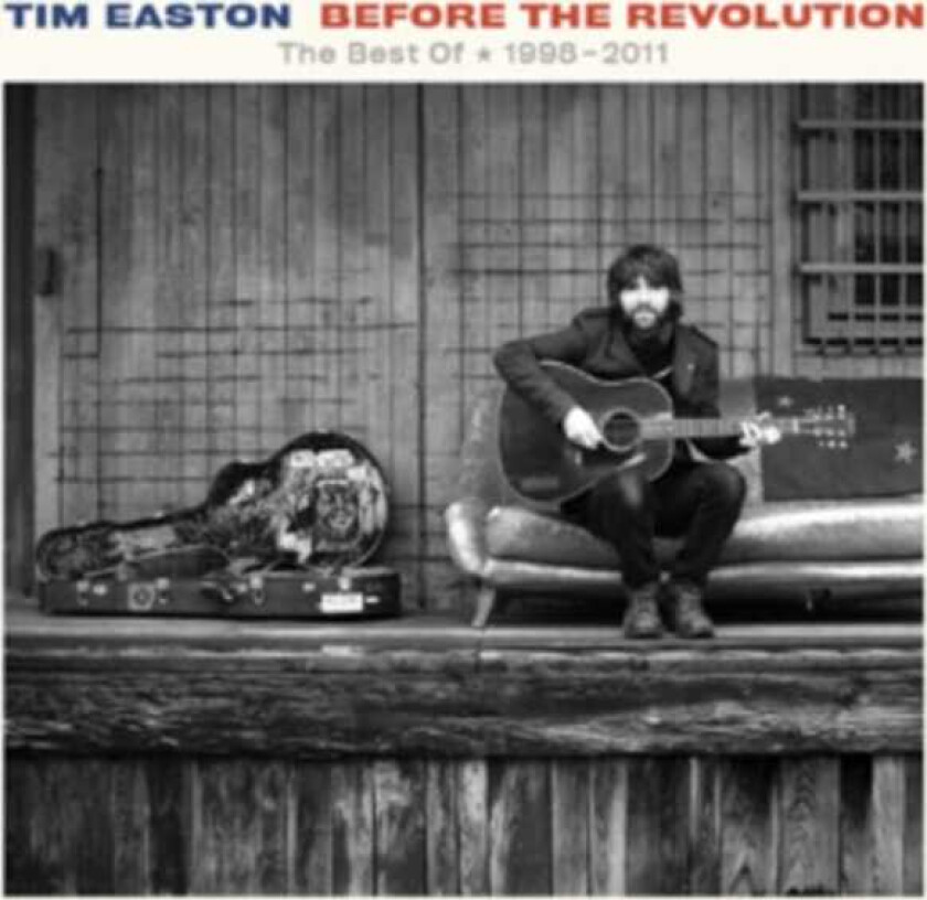 Tim Easton  Before The Revolution  The Best Of 1998  2011  CD