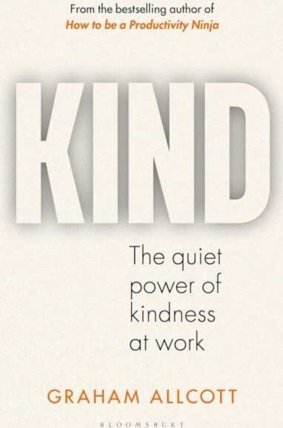 KIND The quiet power of kindness at work