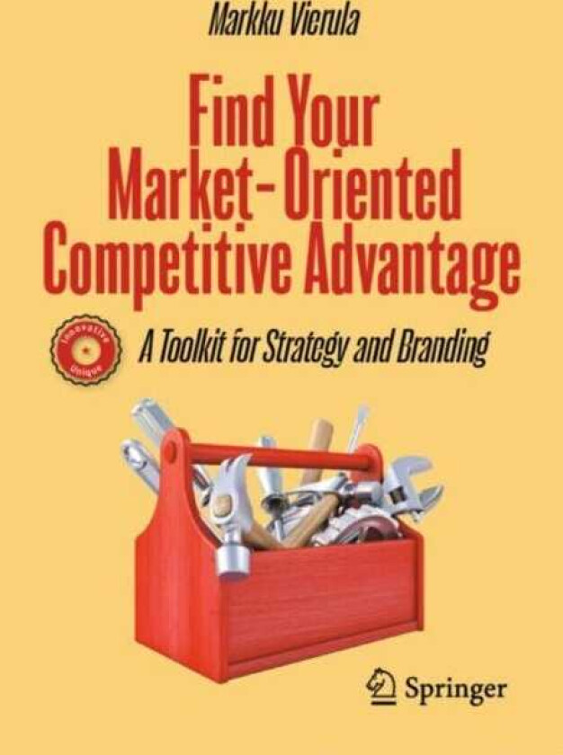 Find Your MarketOriented Competitive Advantage A Toolkit for Strategy and Branding