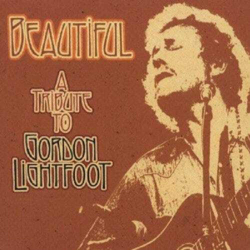 Gordon Lightfoot Tribute, Gordon Lightfoot Beautiful A Tribute To Gordon Lightfoot CD