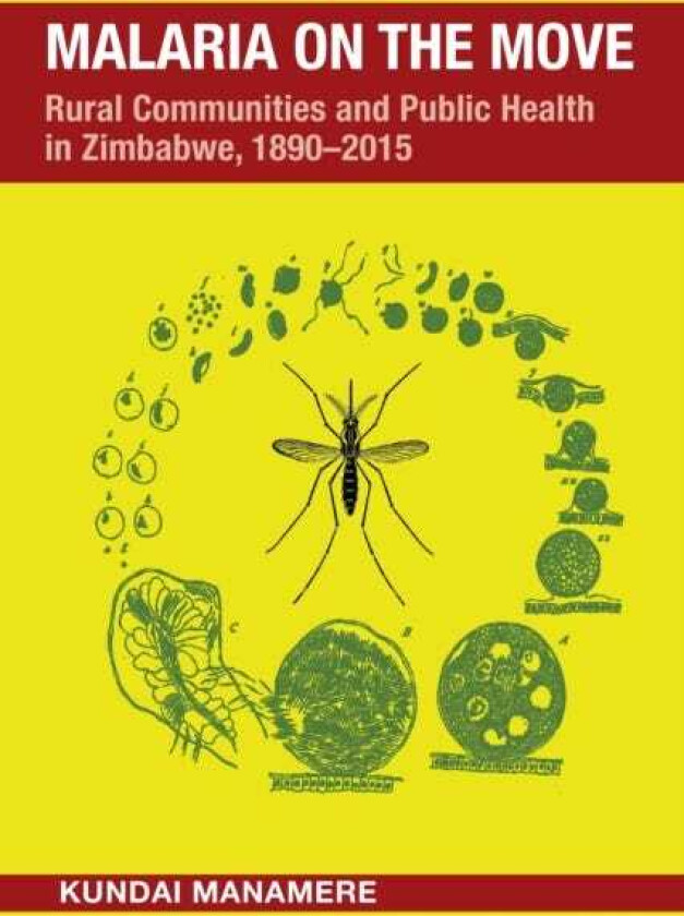Malaria on the Move Rural Communities and Public Health in Zimbabwe, 18902015