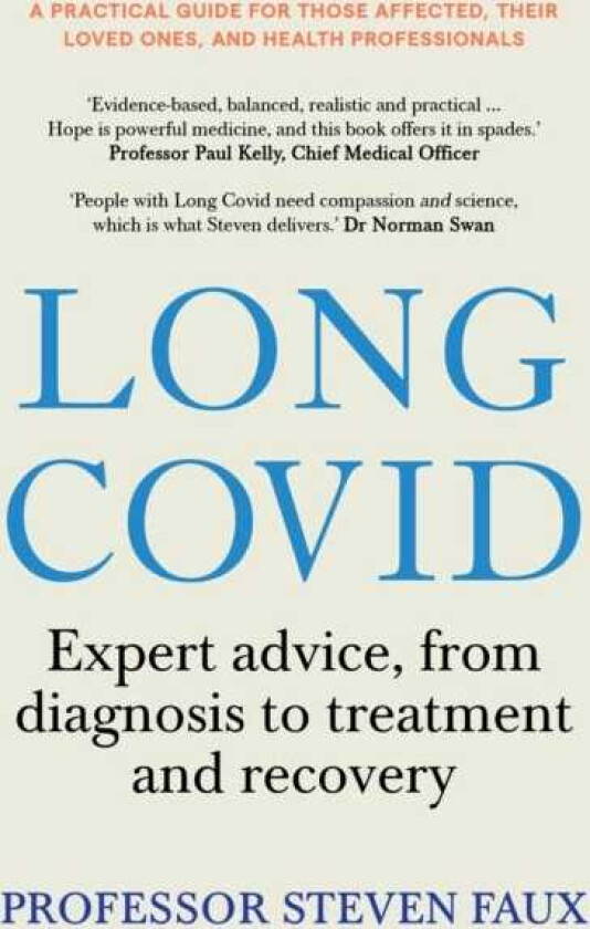 Long Covid  Expert advice, from diagnosis to treatment and recovery; A practical guide for those affected, their loved ones, and medical professionals