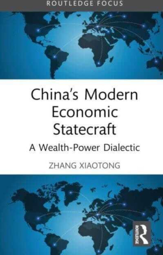 China’s Modern Economic Statecraft A WealthPower Dialectic