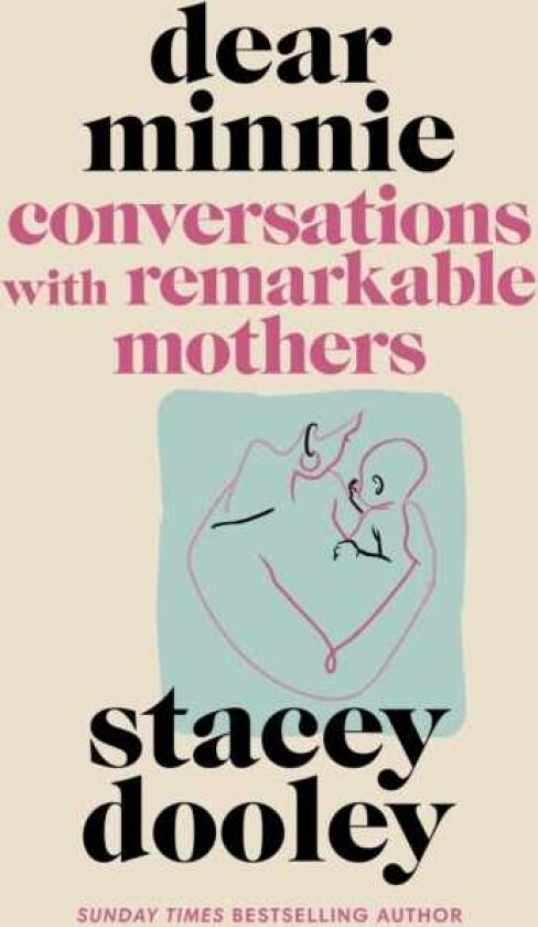 Dear Minnie Conversations with Remarkable Mothers