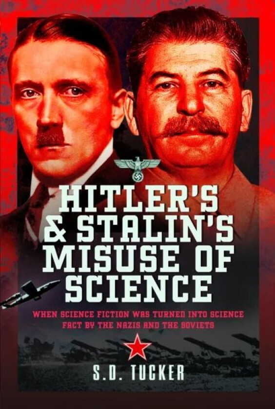 Hitler's and Stalin's Misuse of Science av S D Tucker