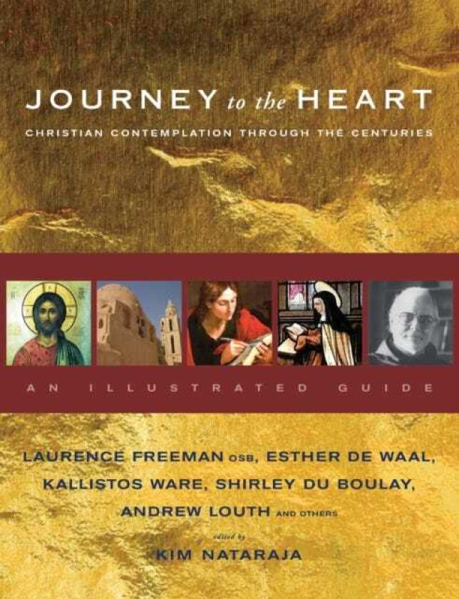 Journey to the Heart Christian Contemplation Through the Centuries An Illustrated Guide