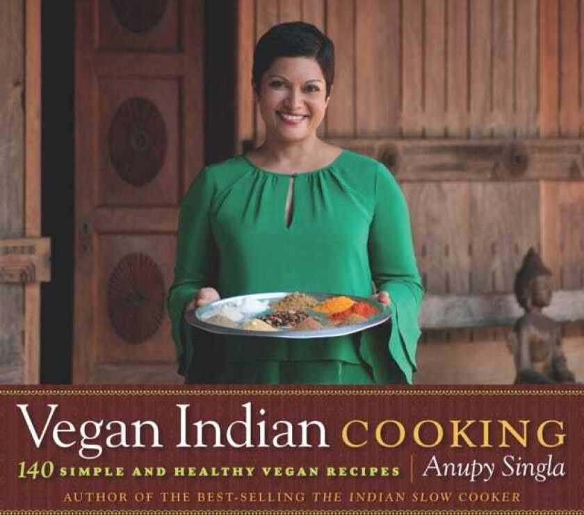 Vegan Indian Cooking  140 Simple and Healthy Vegan Recipes