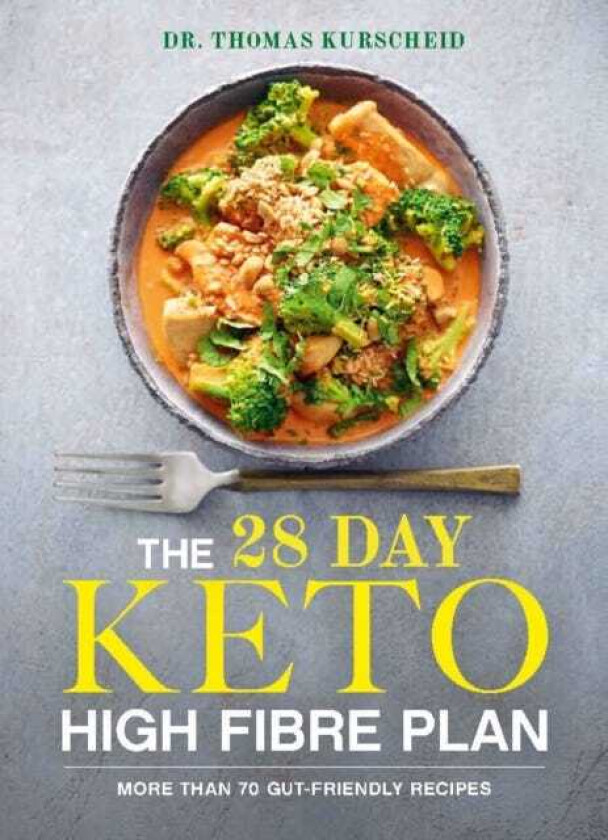 The 28 DAY KETO HIGH FIBRE PLAN More Than 70 Gutfriendly Recipes
