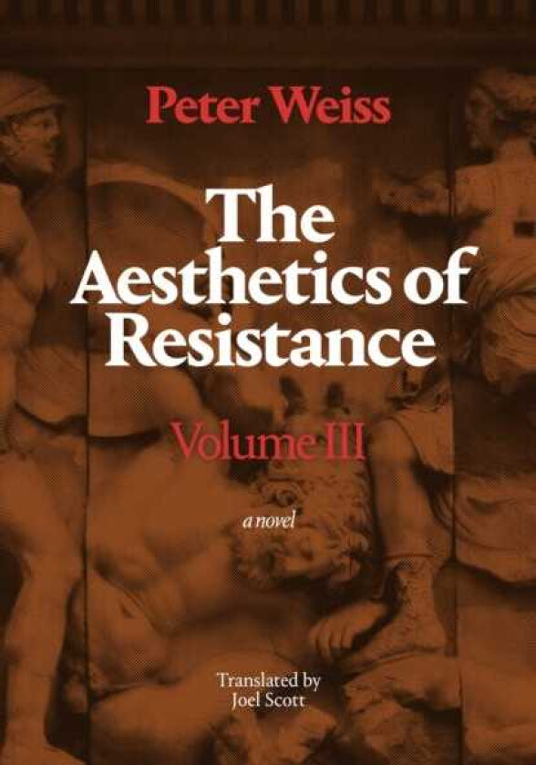 The Aesthetics of Resistance, Volume III A Novel