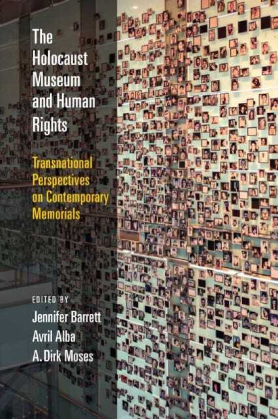 The Holocaust Museum and Human Rights Transnational Perspectives on Contemporary Memorials