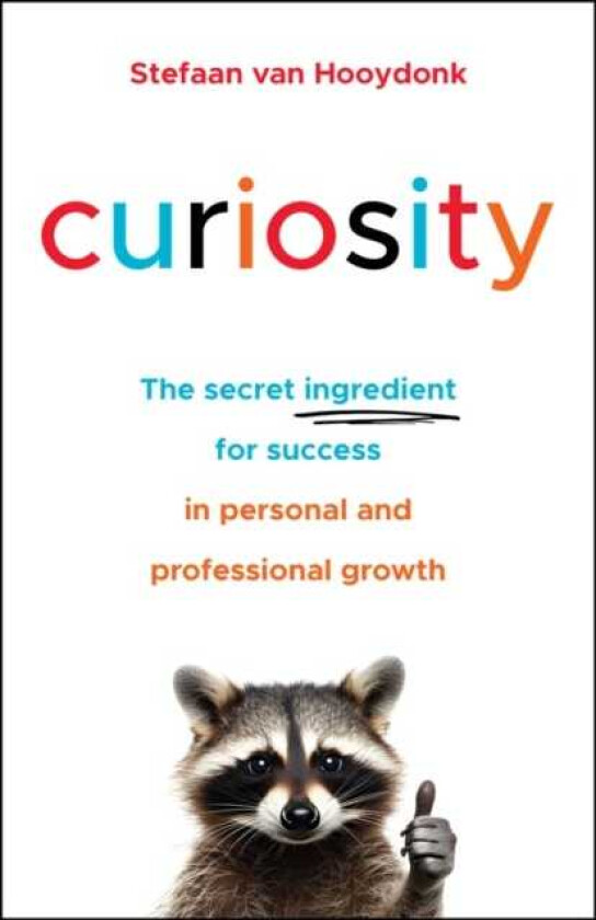 Curious Minds How to Use Curiosity to Transform Your Relationship with Work