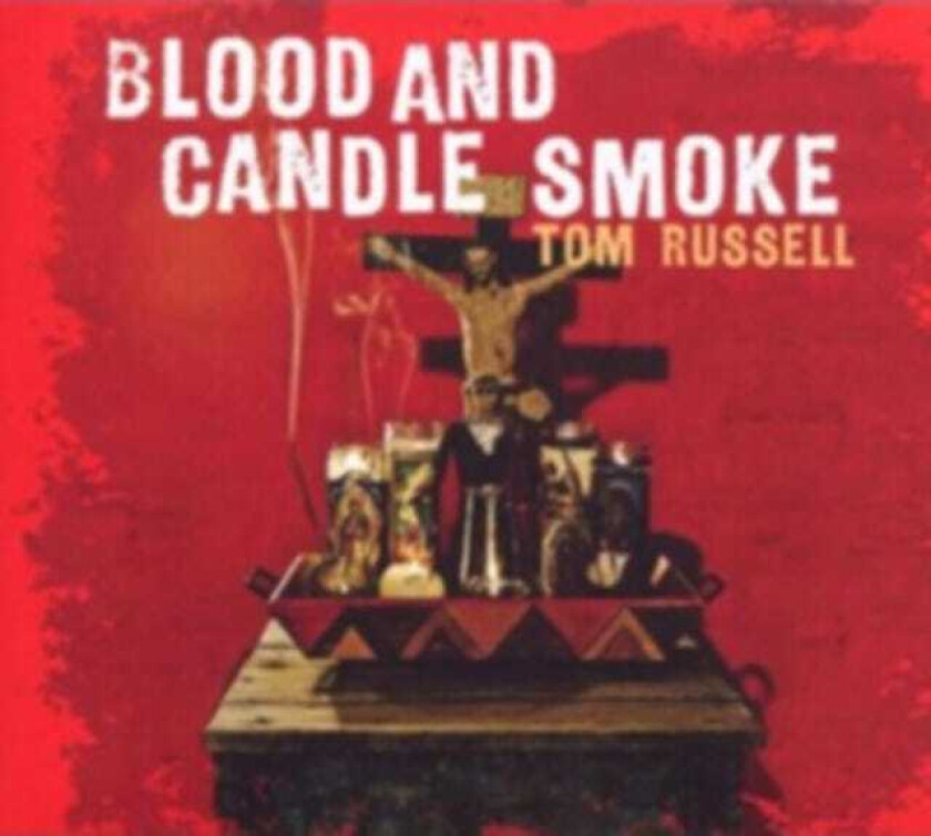 Tom Russell Blood And Candle Smoke CD