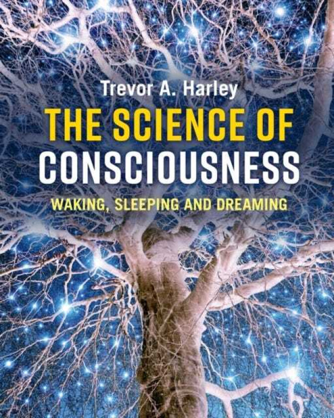 The Science of Consciousness Waking, Sleeping and Dreaming