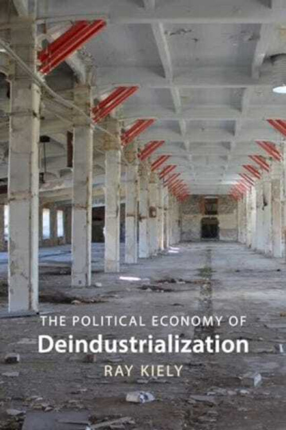 The Political Economy of Deindustrialization Causes, Consequences, Implications