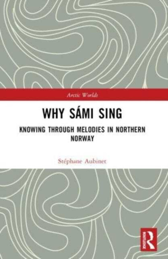 Why Sami Sing Knowing through Melodies in Northern Norway