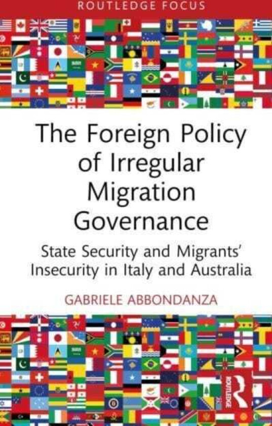 The Foreign Policy of Irregular Migration Governance State Security and Migrants’ Insecurity in Italy and Australia