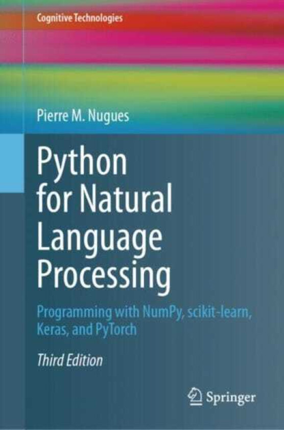 Python for Natural Language Processing Programming with NumPy, scikitlearn, Keras, and PyTorch