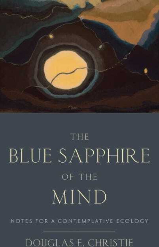 The Blue Sapphire of the Mind Notes for a Contemplative Ecology