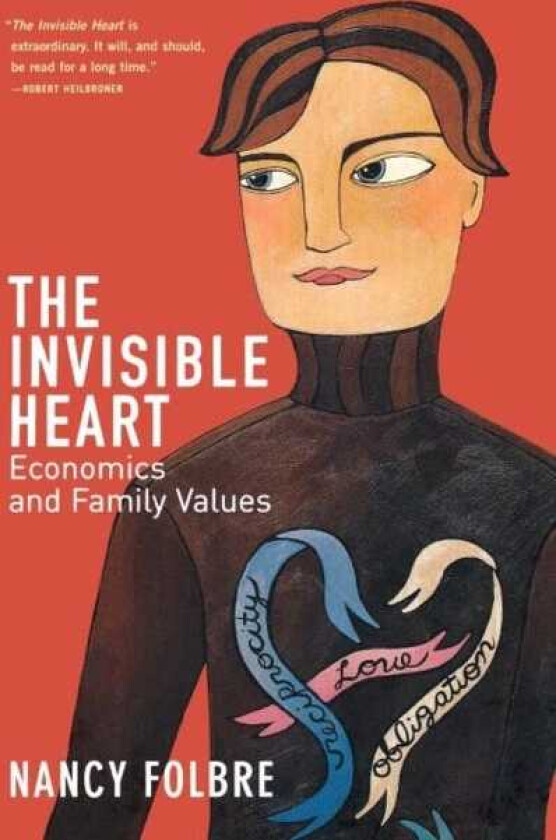 The Invisible Heart Economics and Family Values