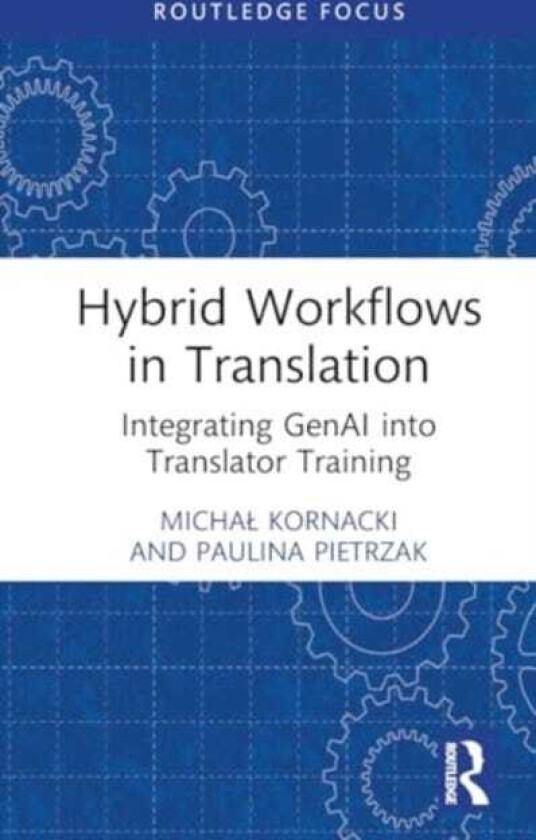 Hybrid Workflows in Translation Integrating GenAI into Translator Training