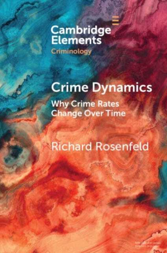 Crime Dynamics Why Crime Rates Change Over Time