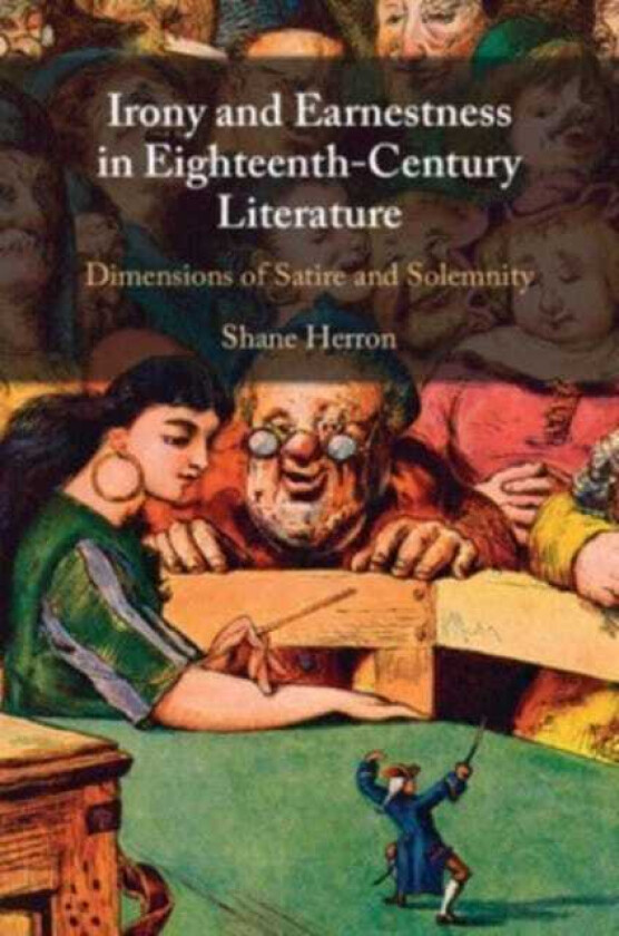 Irony and Earnestness in EighteenthCentury Literature Dimensions of Satire and Solemnity
