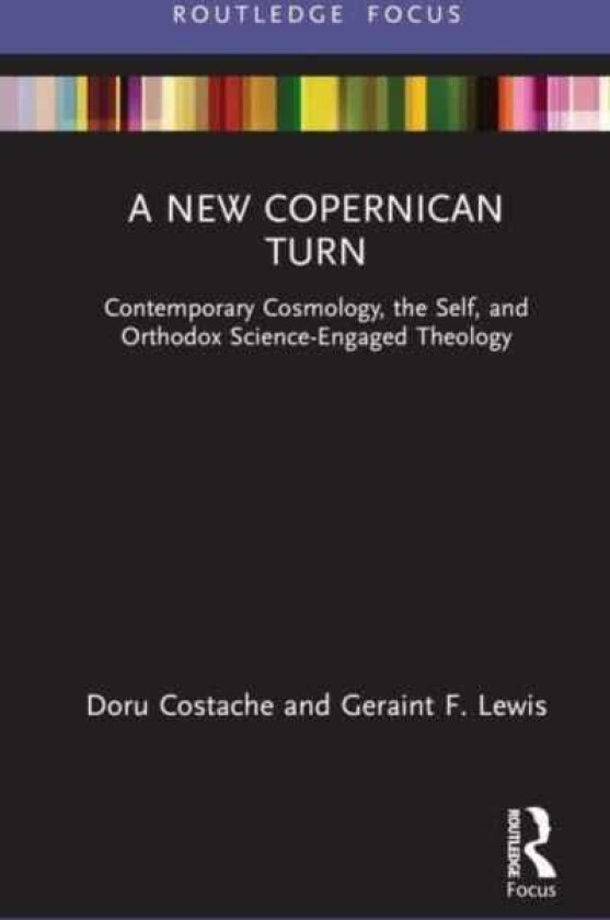 A New Copernican Turn Contemporary Cosmology, the Self, and Orthodox ScienceEngaged Theology