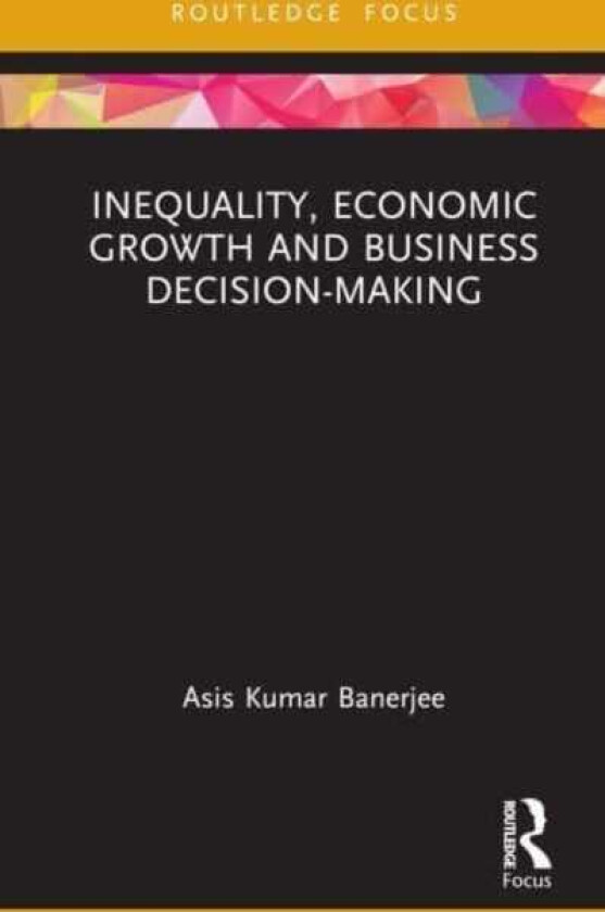 Inequality, Economic Growth and Business DecisionMaking