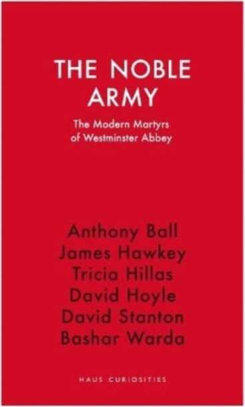 The Noble Army The Modern Martyrs of Westminster Abbey
