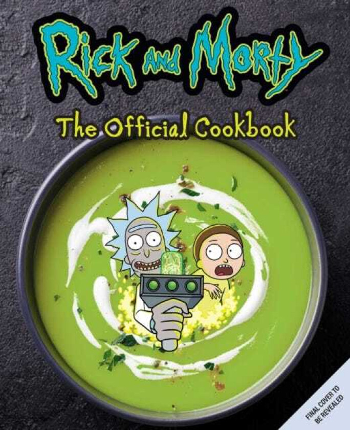 Rick and Morty: The Official Cookbook  (Rick & Morty Season 5, Rick and Morty gifts, Rick and Morty Pickle Rick)