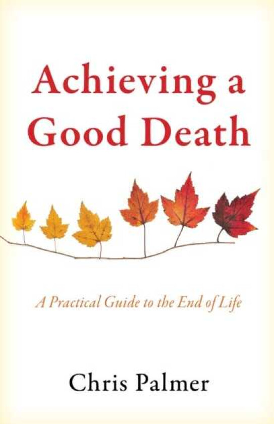 Achieving a Good Death A Practical Guide to the End of Life