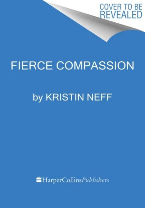Fierce Self-Compassion av Dr. Kristin Neff