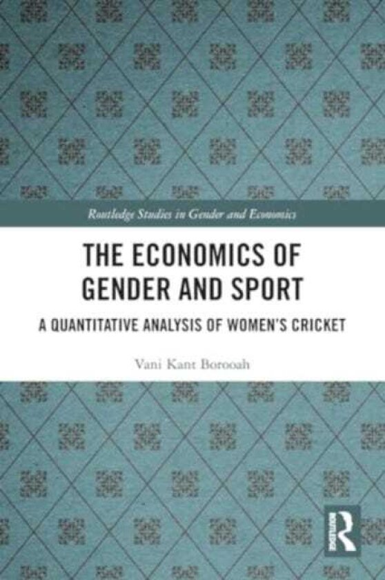 The Economics of Gender and Sport A Quantitative Analysis of Women's Cricket