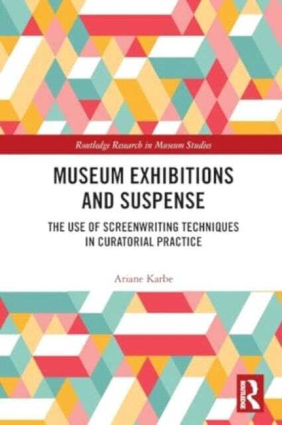 Museum Exhibitions and Suspense  The Use of Screenwriting Techniques in Curatorial Practice