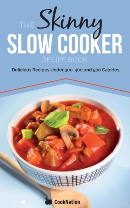 The Skinny Slow Cooker Recipe Book av CookNation