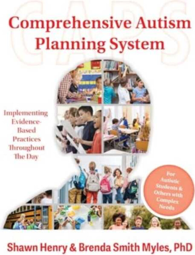 Comprehensive Autism Planning System (CAPS) for Individuals With Autism Spectrum Disorders and Related Disabilities Integrating EvidenceBased Practices Throughout the Student's Day