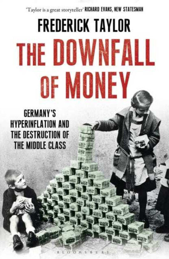 The Downfall of Money Germany’s Hyperinflation and the Destruction of the Middle Class